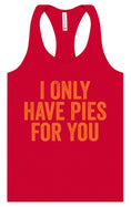 Load image into Gallery viewer, Only Have Pies for You Women's Racerback Tank
