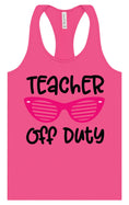 Load image into Gallery viewer, Teacher Off Duty Women's Racerback Tank
