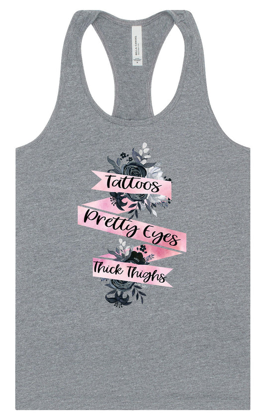 Tattoos, Pretty Eyes, Thick Thighs Women's Racerback Tank