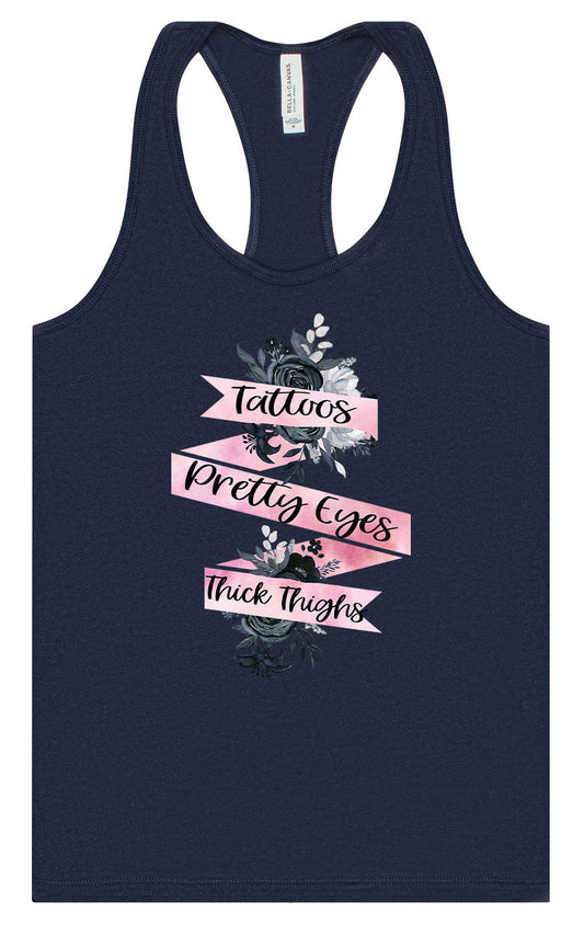 Tattoos, Pretty Eyes, Thick Thighs Women's Racerback Tank