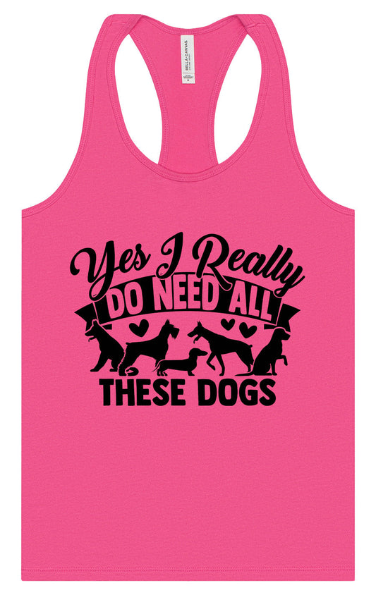 Really Do Need All These Dogs Women's Racerback Tank