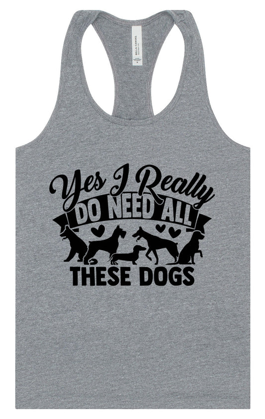 Really Do Need All These Dogs Women's Racerback Tank