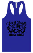 Load image into Gallery viewer, Really Do Need All These Dogs Women's Racerback Tank
