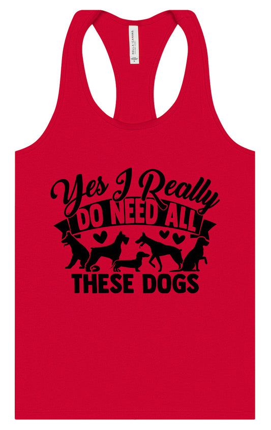 Really Do Need All These Dogs Women's Racerback Tank