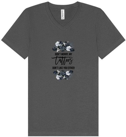 Tattoos Don't Like You Either Unisex V-Neck Shirt