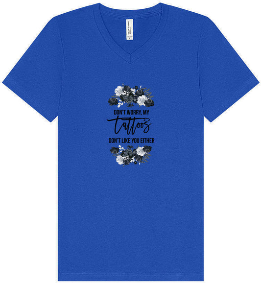 Tattoos Don't Like You Either Unisex V-Neck Shirt