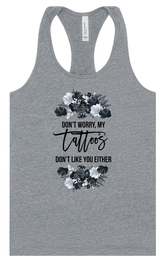 Tattoos Don't Like You Either Women's Racerback Tank