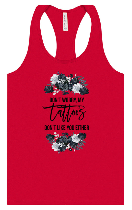 Tattoos Don't Like You Either Women's Racerback Tank