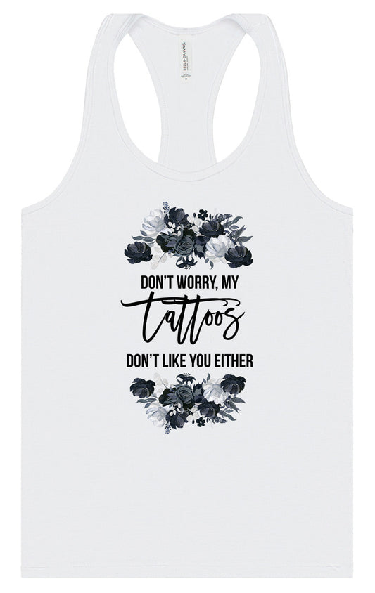 Tattoos Don't Like You Either Women's Racerback Tank