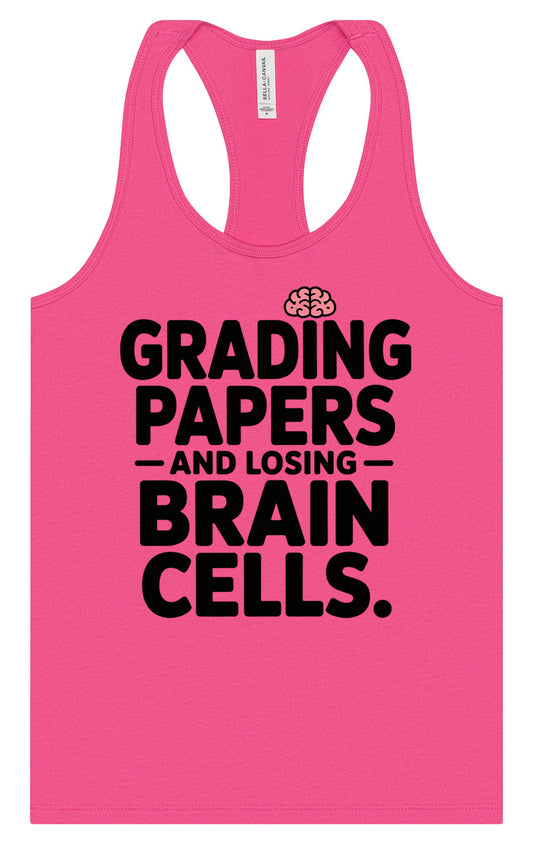 Grading Papers, Losing Brain Cells Women's Racerback Tank