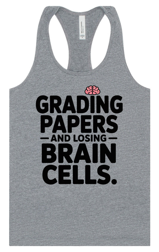 Grading Papers, Losing Brain Cells Women's Racerback Tank