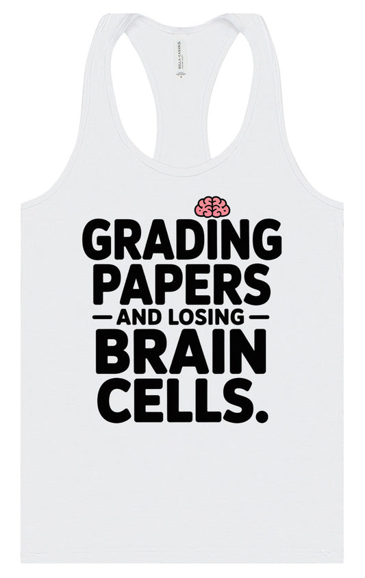 Grading Papers, Losing Brain Cells Women's Racerback Tank