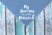 Engagement Bandana, Denim My Humans are Getting Married, Wedding Bandana, Dog Wedding