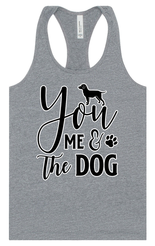 You, Me, and the Dog  Women's Racerback Tank