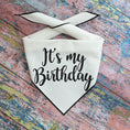 Load image into Gallery viewer, Birthday Bandana, Dog Birthday |  Birthday Dog Bandana | Happy Birthday Bandana, It's My Birthday  | Party Bandana - Southlake Paws
