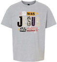 Load image into Gallery viewer, Jesus All Along Children's Gildan Soft Shirt
