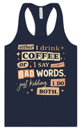 Load image into Gallery viewer, Drink Coffee and Say Bad Words Women's Racerback Tank
