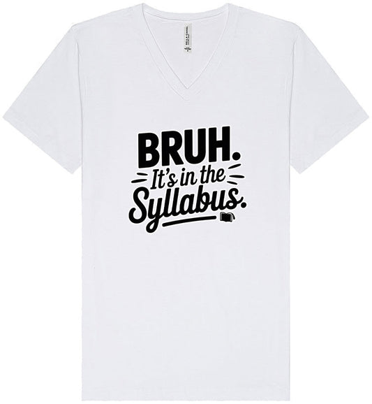 Bruh. It's in the Syllabus. Unisex V-Neck Shirt