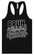 Load image into Gallery viewer, Bruh. It's in the Syllabus. Women's Racerback Tank
