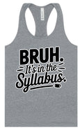 Load image into Gallery viewer, Bruh. It's in the Syllabus. Women's Racerback Tank
