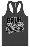 Load image into Gallery viewer, Bruh. It's in the Syllabus. Women's Racerback Tank
