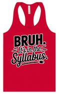 Load image into Gallery viewer, Bruh. It's in the Syllabus. Women's Racerback Tank
