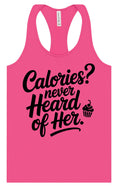 Load image into Gallery viewer, Calories Never Heard of Her Women's Racerback Tank
