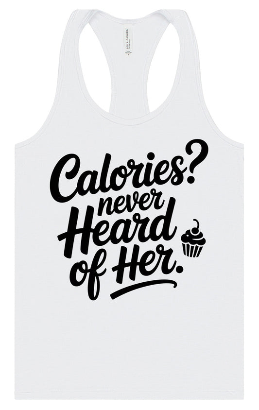 Calories Never Heard of Her Women's Racerback Tank