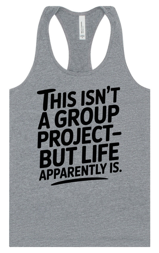 Life is a Group Project Women's Racerback Tank