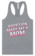 Load image into Gallery viewer, Adoption Made Me a Mom Women's Racerback Tank
