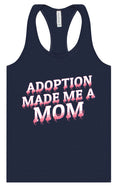 Load image into Gallery viewer, Adoption Made Me a Mom Women's Racerback Tank
