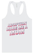Load image into Gallery viewer, Adoption Made Me a Mom Women's Racerback Tank
