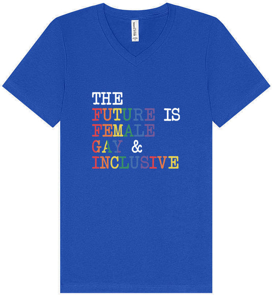 The Future is Female, Gay, and Inclusive Unisex V-Neck Shirt