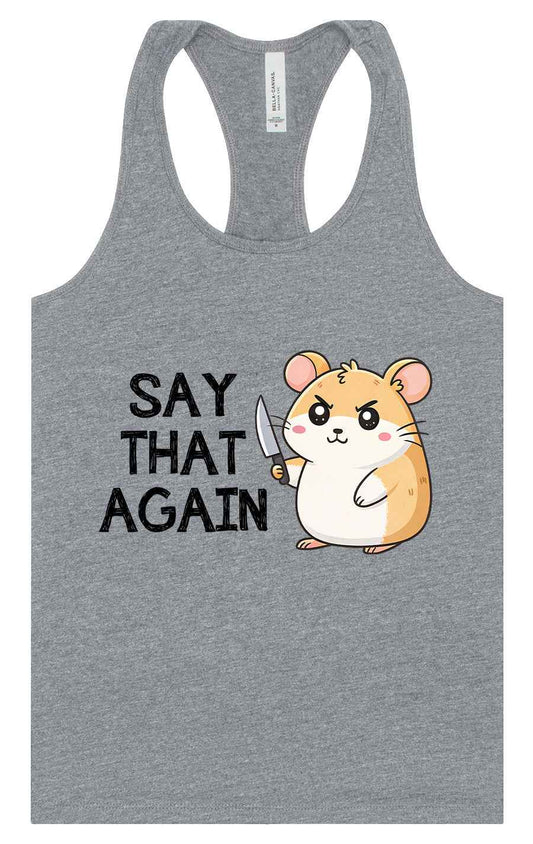 Say That Again Women's Racerback Tank