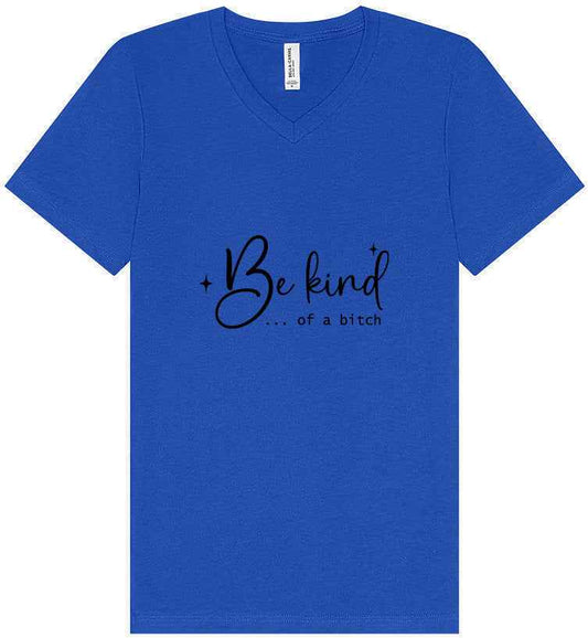 Be Kind of a Bitch Unisex V-Neck Shirt