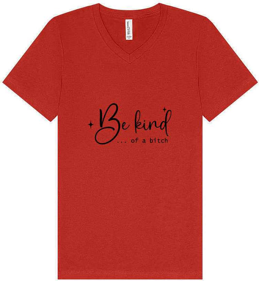 Be Kind of a Bitch Unisex V-Neck Shirt