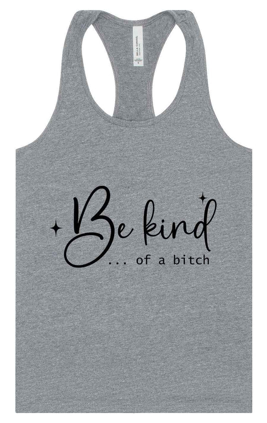 Be Kind of a Bitch Women's Racerback Tank