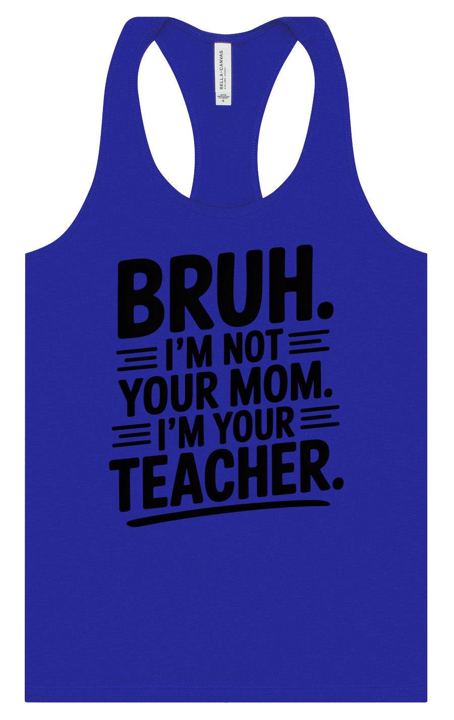 Bruh Not Your Mom  Women's Racerback Tank