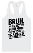 Load image into Gallery viewer, Bruh Not Your Mom  Women's Racerback Tank
