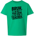 Load image into Gallery viewer, Bruh Not Your Mom  Children's Gildan Soft Shirt
