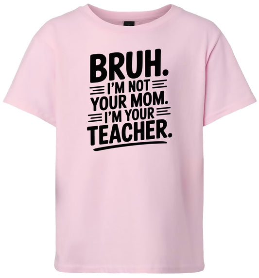 Bruh Not Your Mom  Children's Gildan Soft Shirt