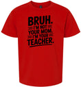 Load image into Gallery viewer, Bruh Not Your Mom  Children's Gildan Soft Shirt
