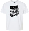 Load image into Gallery viewer, Bruh Not Your Mom  Children's Gildan Soft Shirt

