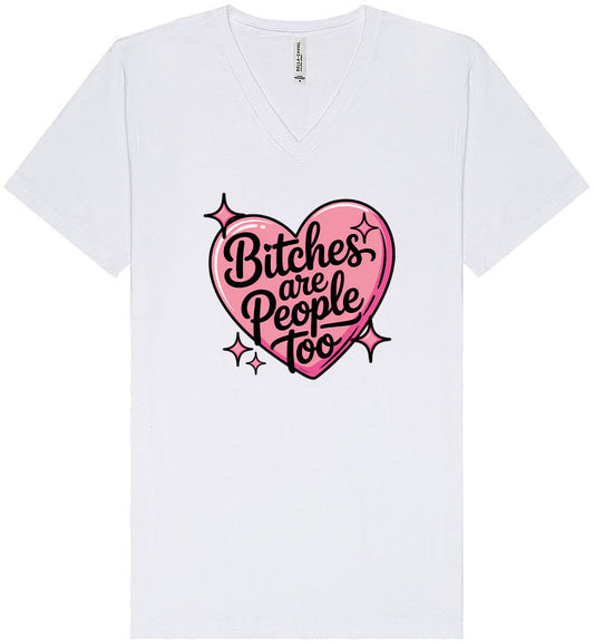 Bitches are People Too Unisex V-Neck Shirt