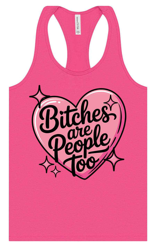 Bitches are People Too Women's Racerback Tank