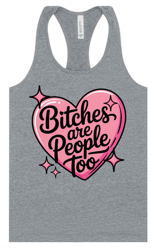 Bitches are People Too Women's Racerback Tank