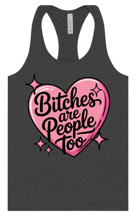 Bitches are People Too Women's Racerback Tank