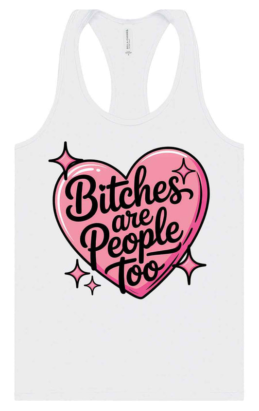 Bitches are People Too Women's Racerback Tank