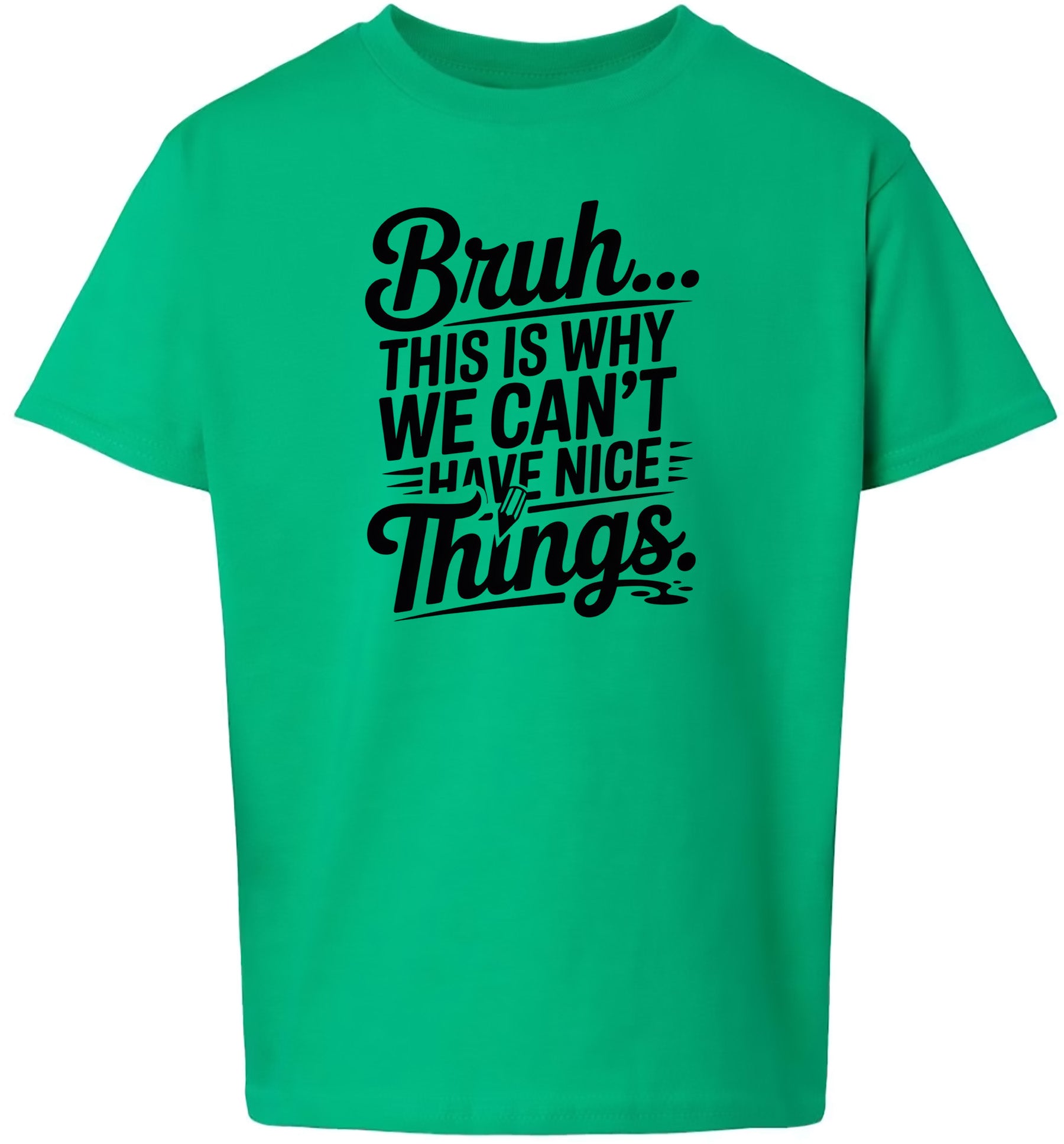 Bruh We Can't Have Nice Things Children's Gildan Soft Shirt