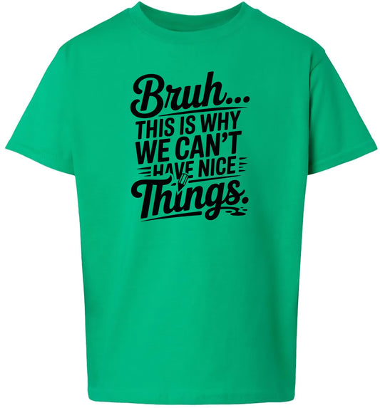 Bruh We Can't Have Nice Things Children's Gildan Soft Shirt